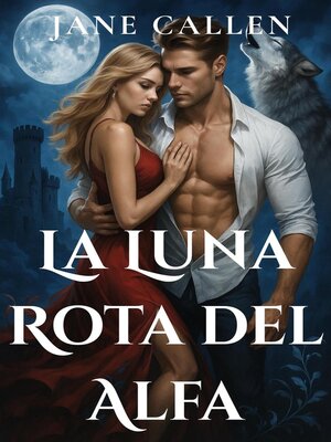 cover image of La Luna Rota del Alfa  Un romance de hombre lobo con compañera rechazada